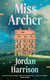 Miss Archer - 'Gothic drama meets a dystopian thriller with jaw-dropping twists ... as wise as it is addictive' Maria Semple