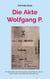 Die Akte Wolfgang P.