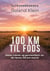 100 km til fods - Sådan træner og gennemfører du din første 100 km-march