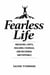 Fearless Life: Breaking Limits, Building Courage, and Becoming Unstoppable