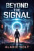 Beyond The Signal