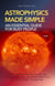 Astrophysics Made Simple - Advanced Physics in Everyday Language, #1
