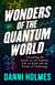 Wonders of the Quantum World - Uncovering the Secrets of our Universe, Life on Earth and the Future of Technology