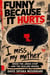 Funny Because It Hurts