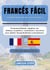 Francés Fácil: 30 Días para Hablar con Confianza - Programa bilingüe completo con diálogos, gramática, vocabulario y ejercicios para adultos hispanohablantes principiantes.