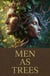 Men As Tree