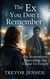The Ex You Don't Remember: He Remembers Everything She Chose To Forget