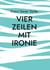 Vier Zeilen mit Ironie - So ist das Leben
