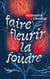 Faire fleurir la foudre