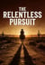 The Relentless Pursuit