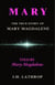 Mary - The True Story of Mary Magdalene - Told by Mary Magdalene
