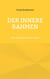 Der innere Rahmen - Wie Struktur uns frei macht