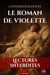 Le Roman de Violette - Initiation d'une ingénue de la candeur à la débauche la plus totale et crue
