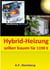 Hybrid-Heizung selber bauen für 1190 Euro