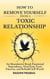 How To Remove Yourself From A Toxic Relationship