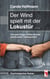 Der Wind spielt mit der Lokustür ... - Von den Folgen frühkindlicher emotionaler Verlassenheit (Psychologischer Roman)