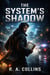 The System's Shadow