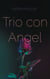 Trio con Angel - A Novel
