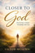 Closer To God - Draw Close to God, #2