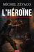 L’HÉROÏNE - Duels et évasions héroïques d'une femme seule contre le règne de fer