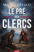 Le Pré-Aux-Clercs - L'ultime combat de cape et d'épée pour sauver la couronne et la liberté