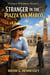 Stranger in the Piazza San Marco - Grace Whitmore Mystery, #57