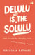 Delulu Is (Not) the Solulu - The Secret to Staying Sane while Falling Apart