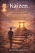 Kaizen: Change Your Life, Change Your Ways, One Small Step at a Time - The Japanese Strategy to Achieve Personal Happiness and Professional Success