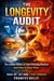 The Longevity Audit:  The Hidden Things in Your Daily Life That Are Quietly Shortening Your Healthspan