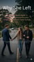 Why She Left: The cosmos Honest Man's Guide To Understanding Female Emotion, Infidelity And What It Takes To Keep Her
