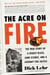 The Acre on Fire - The True Story of a Deadly Blaze, Junk Science, and a Journey for Justice