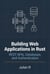 Building Web Applications in Rust: REST APIs, Databases, and Authentication - Rust Development for Real-World Applications