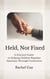 Held, Not Fixed