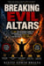 Breaking Evil Altars