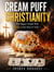 Cream Puff Christianity — The Sugary Gospel That Melts in the Heat of Trial