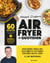 Air fryer au quotidien - 60 recettes pour tout type d'appareil !