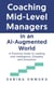 Coaching Mid-Level Managers in an AI Augmented World