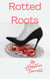 Rotted Roots