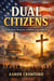 Dual Citizens: A Christian Response to Politics and Culture