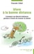 Vivre à la bonne distance - Comment ma liberté intérieure permet à l’autre de trouver la sienne