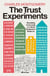 The Trust Experiments - Rebuilding Community in a World Designed to Divide Us