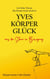 Yves Körperglück - aus der Starre in Bewegung - Körperroman der Zweite