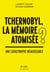 Tchernobyl : quelles mémoires ? - Une catastrophe insaisissable