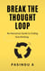 Break the Thought Loop: No-Nonsense Guide to Ending Overthinking