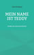 Mein Name ist Teddy - Erzähl mir deine Geschichte