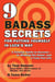 9 Badass Secrets for Putting Yourself in Luck's Way: A Concise Guide to Success – to Winning the Game, and a Truly Fun Life