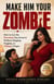 Make Him Your Zombie