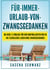 Für immer Urlaub von Zwangsgedanken - Die neue 1:1 Vorlage für den kontrollierten Weg in ein glückliches Leben ohne Zwangsgedanken