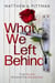What We Left Behind
