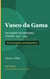 VASCO DA GAMA, UM DIÁRIO DA PRIMEIRA VIAGEM 1497 – 1499